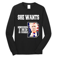 She Wants The D Donald Trump 2024 Long Sleeve Shirt