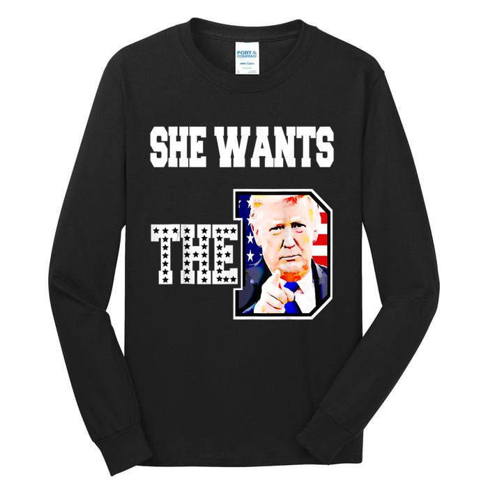 She Wants The D Donald Trump 2024 Tall Long Sleeve T-Shirt