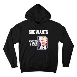 She Wants The D Donald Trump 2024 Tall Hoodie