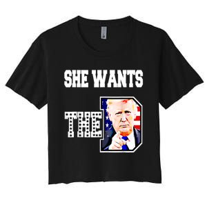 She Wants The D Donald Trump 2024 Women's Crop Top Tee