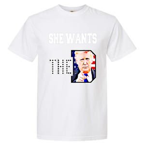 She Wants The D Donald Trump 2024 Garment-Dyed Heavyweight T-Shirt