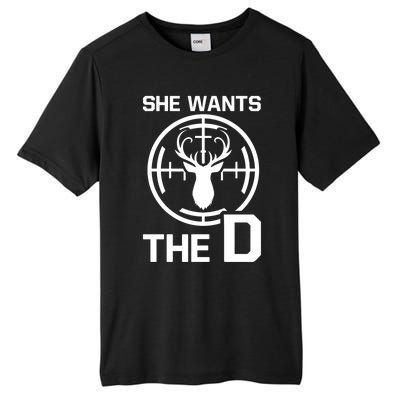 She Wants The D Rude Hunting Gift Tall Fusion ChromaSoft Performance T-Shirt