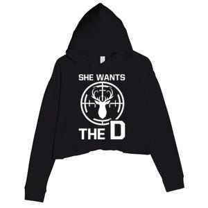 She Wants The D Rude Hunting Gift Crop Fleece Hoodie