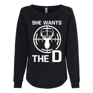 She Wants The D Rude Hunting Gift Womens California Wash Sweatshirt