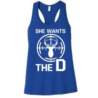 She Wants The D Rude Hunting Gift Women's Racerback Tank