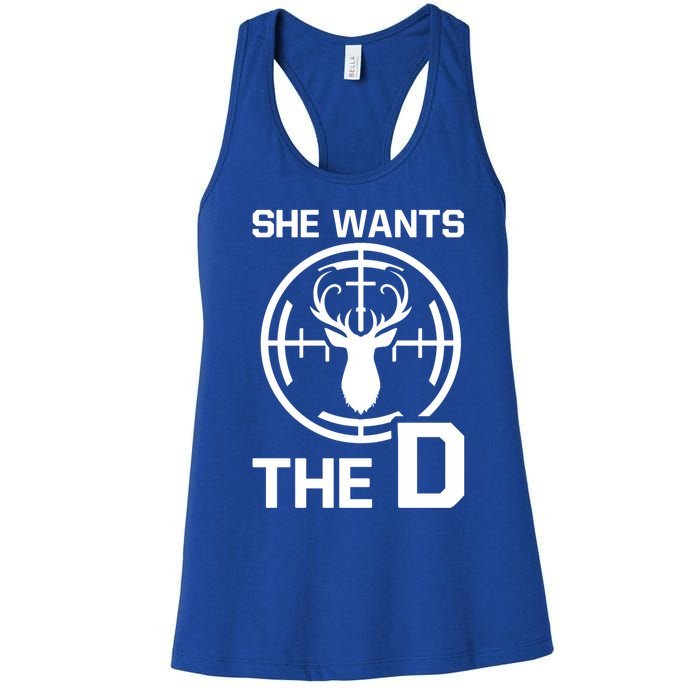 She Wants The D Rude Hunting Gift Women's Racerback Tank