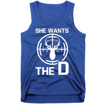 She Wants The D Rude Hunting Gift Tank Top