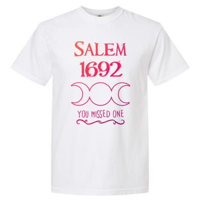 Salem Witch Trials 1692 You Missed One Funny Gift For Witchs Cool Gift Garment-Dyed Heavyweight T-Shirt