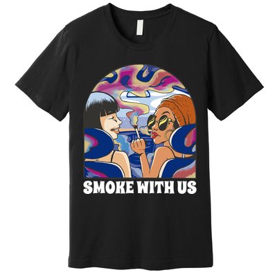 Smoke With Us Weed Females Premium T-Shirt