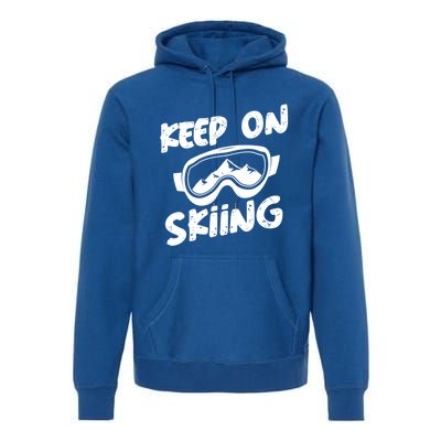 Ski Winter Vacation Keep On Skiing Cute Gift Premium Hoodie