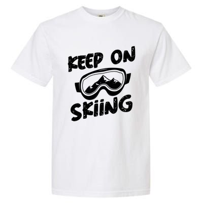 Ski Winter Vacation Keep On Skiing Cute Gift Garment-Dyed Heavyweight T-Shirt