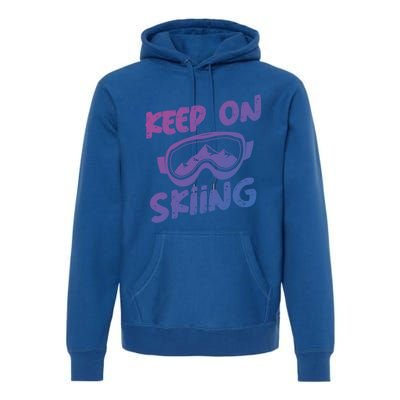 Ski Winter Vacation Keep On Skiing Cute Gift Premium Hoodie