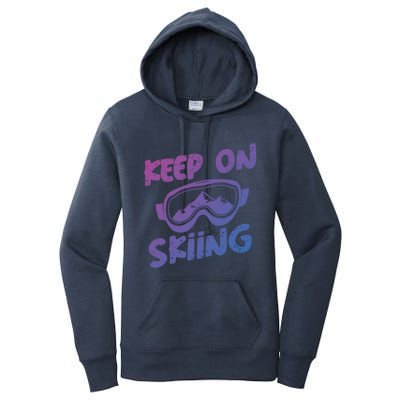 Ski Winter Vacation Keep On Skiing Cute Gift Women's Pullover Hoodie