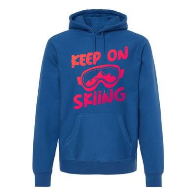 Ski Winter Vacation Keep On Skiing Cute Gift Premium Hoodie