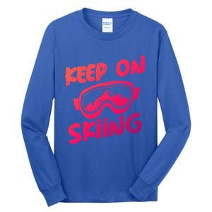 Ski Winter Vacation Keep On Skiing Cute Gift Tall Long Sleeve T-Shirt