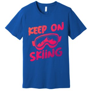 Ski Winter Vacation Keep On Skiing Cute Gift Premium T-Shirt