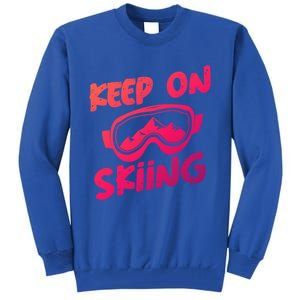 Ski Winter Vacation Keep On Skiing Cute Gift Tall Sweatshirt