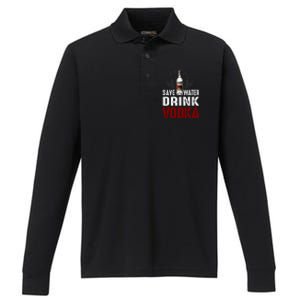 Save Water Vodka Funny For Vodka Lover Gift Performance Long Sleeve Polo