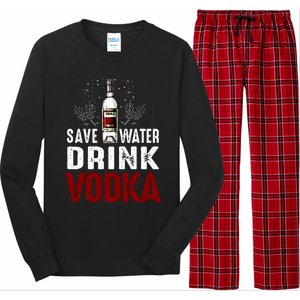 Save Water Vodka Funny For Vodka Lover Gift Long Sleeve Pajama Set