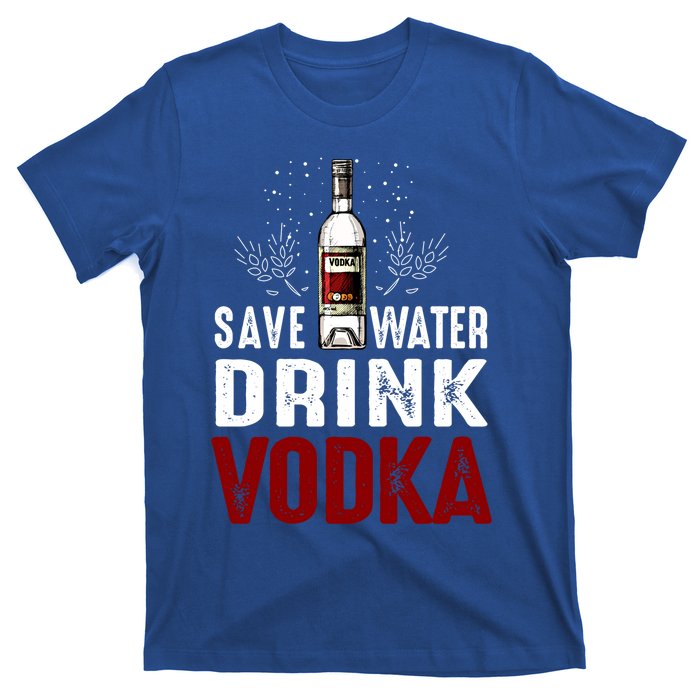 Save Water Vodka Funny For Vodka Lover Gift T-Shirt