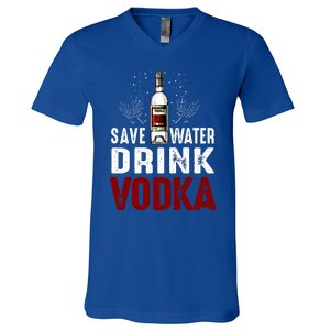 Save Water Vodka Funny For Vodka Lover Gift V-Neck T-Shirt