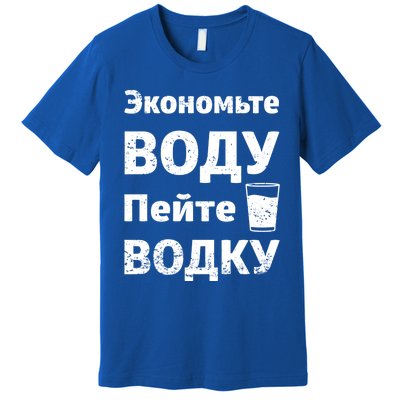 Save Water Vodka Funny Russian Language Gift Premium T-Shirt