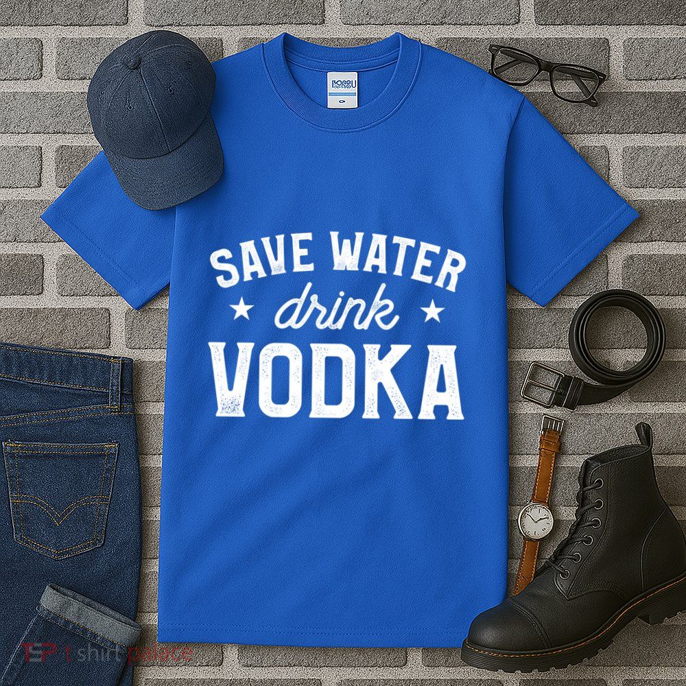 Save Water Vodka Alcohol Liquor Ing Gift Tall T-Shirt
