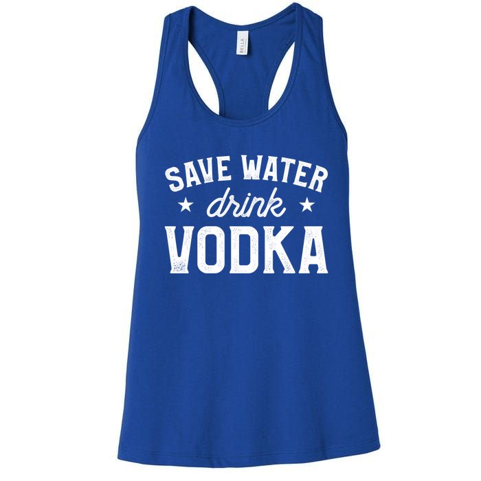 Save Water Vodka Alcohol Liquor Ing Gift Women's Racerback Tank