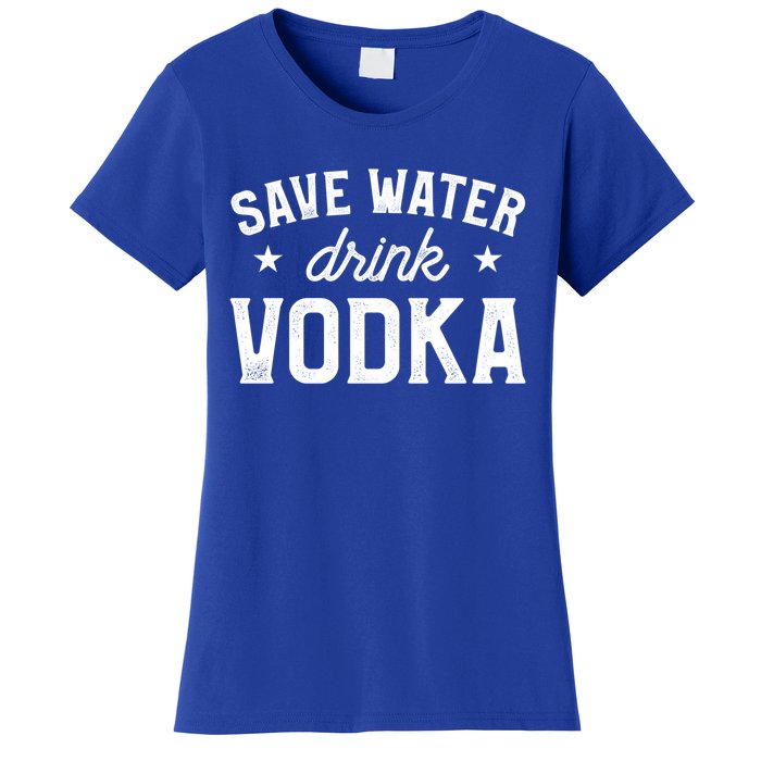 Save Water Vodka Alcohol Liquor Ing Gift Women's T-Shirt