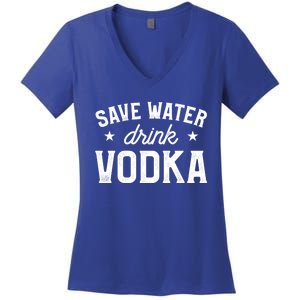 Save Water Vodka Alcohol Liquor Ing Gift Women's V-Neck T-Shirt