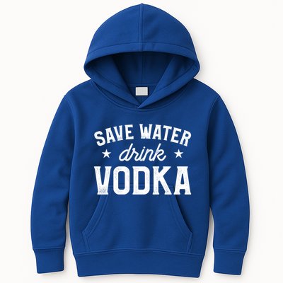 Save Water Vodka Alcohol Liquor Ing Gift Kids Hoodie