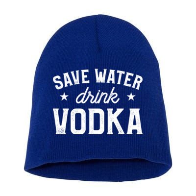 Save Water Vodka Alcohol Liquor Ing Gift Short Acrylic Beanie