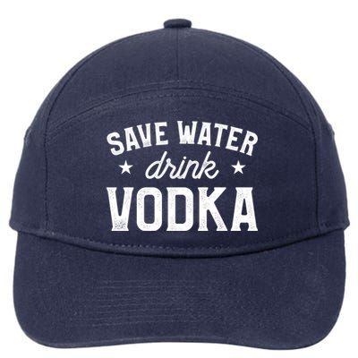 Save Water Vodka Alcohol Liquor Ing Gift 7-Panel Snapback Hat