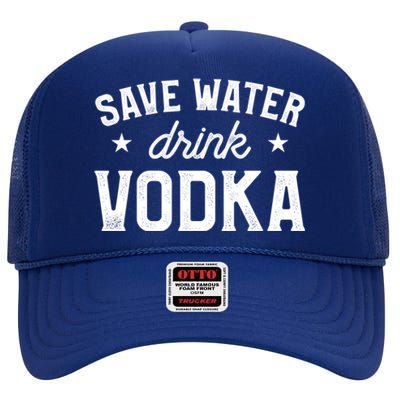 Save Water Vodka Alcohol Liquor Ing Gift High Crown Mesh Back Trucker Hat