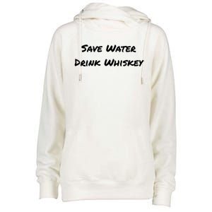 Save Water Whiskey Gift Womens Funnel Neck Pullover Hood