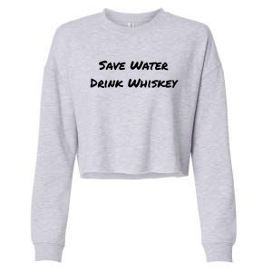 Save Water Whiskey Gift Cropped Pullover Crew