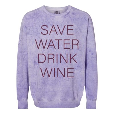 Save Water Wine Typographic Gift Colorblast Crewneck Sweatshirt