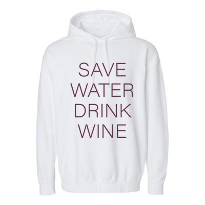 Save Water Wine Typographic Gift Garment-Dyed Fleece Hoodie