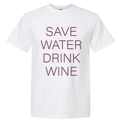 Save Water Wine Typographic Gift Garment-Dyed Heavyweight T-Shirt