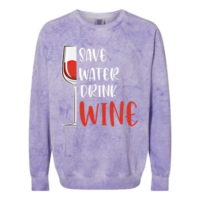 Save Water Wine Winemaker Wine Gift Colorblast Crewneck Sweatshirt