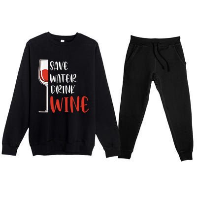 Save Water Wine Winemaker Wine Gift Premium Crewneck Sweatsuit Set