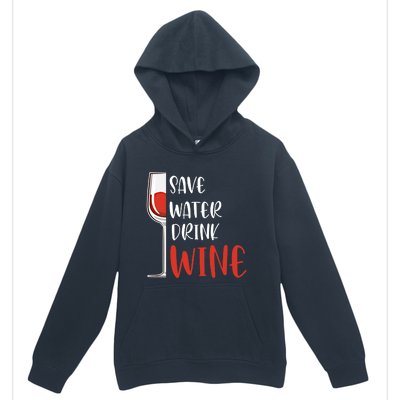 Save Water Wine Winemaker Wine Gift Urban Pullover Hoodie