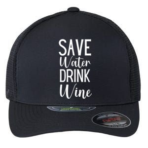 Save Water Wine Er Gift Flexfit Unipanel Trucker Cap