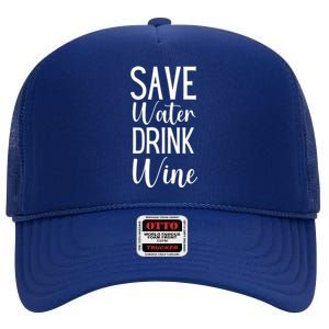 Save Water Wine Er Gift High Crown Mesh Back Trucker Hat