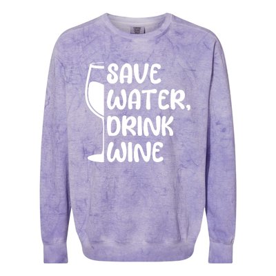 Save Water Wine Winemaker Wine Gift Colorblast Crewneck Sweatshirt