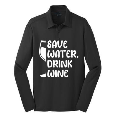 Save Water Wine Winemaker Wine Gift Silk Touch Performance Long Sleeve Polo