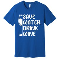 Save Water Wine Winemaker Wine Gift Premium T-Shirt