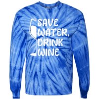 Save Water Wine Winemaker Wine Gift Tie-Dye Long Sleeve Shirt