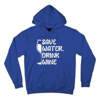 Save Water Wine Winemaker Wine Gift Tall Hoodie