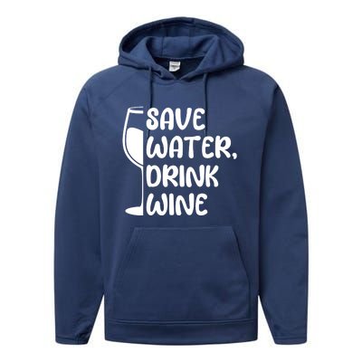 Save Water Wine Winemaker Wine Gift Performance Fleece Hoodie